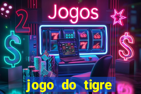 jogo do tigre plataforma chinesa